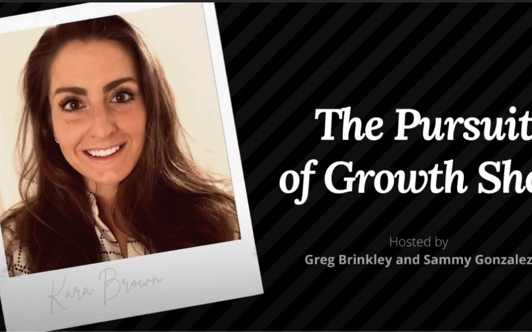 Kara Brown – The Pursuit of Growth Show 003