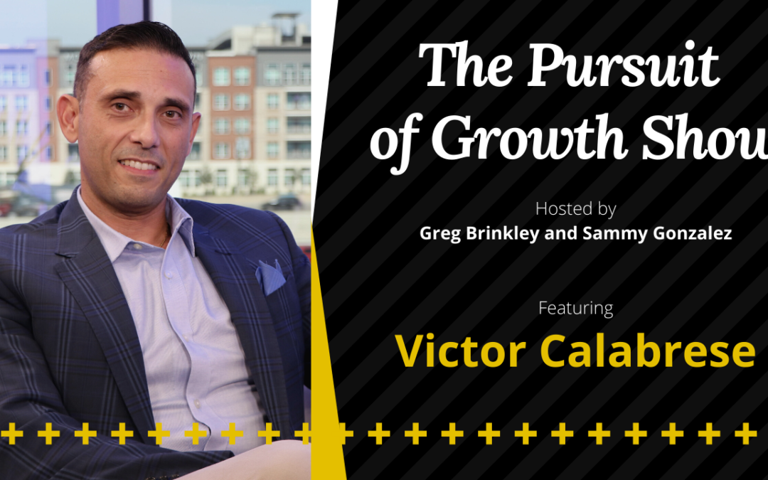 Victor Calabrese – The Pursuit of Growth Show – 38
